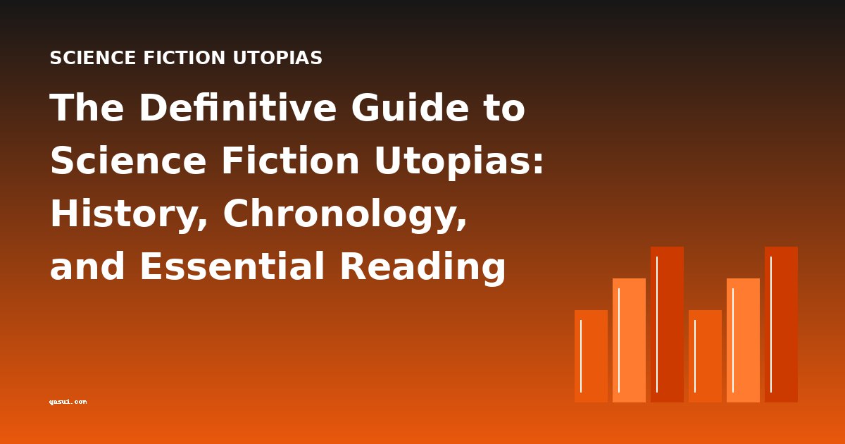 The Definitive Guide to Science Fiction Utopias: History, Chronology, and Essential Reading