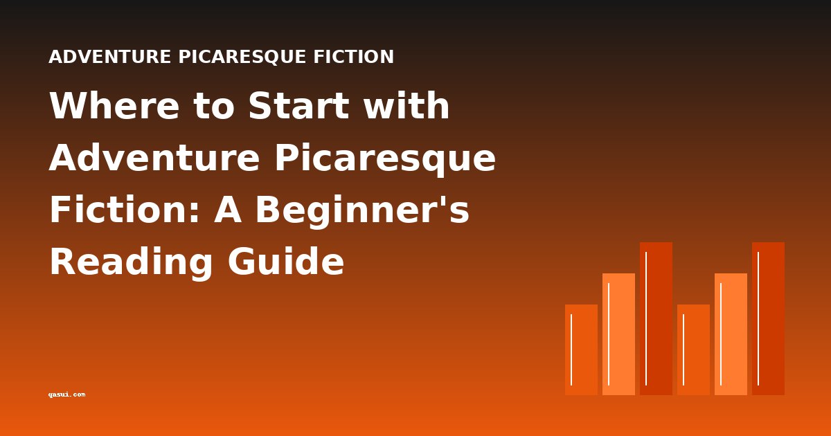 Where to Start with Adventure Picaresque Fiction: A Beginner's Reading Guide