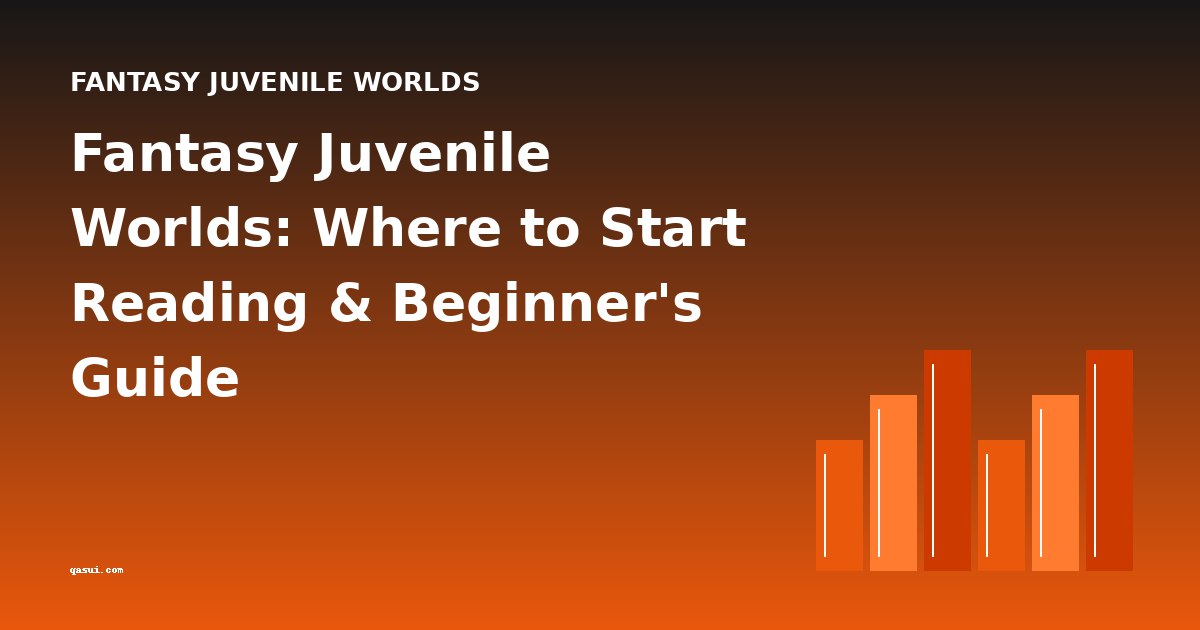 Fantasy Juvenile Worlds: Where to Start Reading & Beginner's Guide
