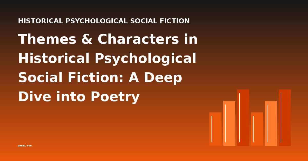 Themes & Characters in Historical Psychological Social Fiction: A Deep Dive into Poetry Collections