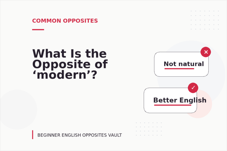 What Is the Opposite of ‘modern’? What Is the Opposite of ‘modern’?