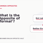 What Is the Opposite of ‘formal’?