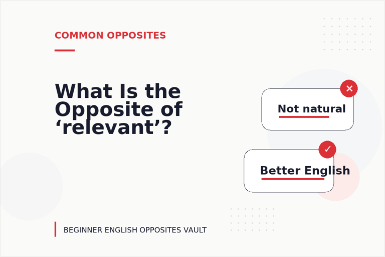 What Is the Opposite of ‘relevant’? What Is the Opposite of ‘relevant’?