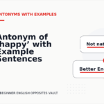 Antonym of ‘happy’ with Example Sentences