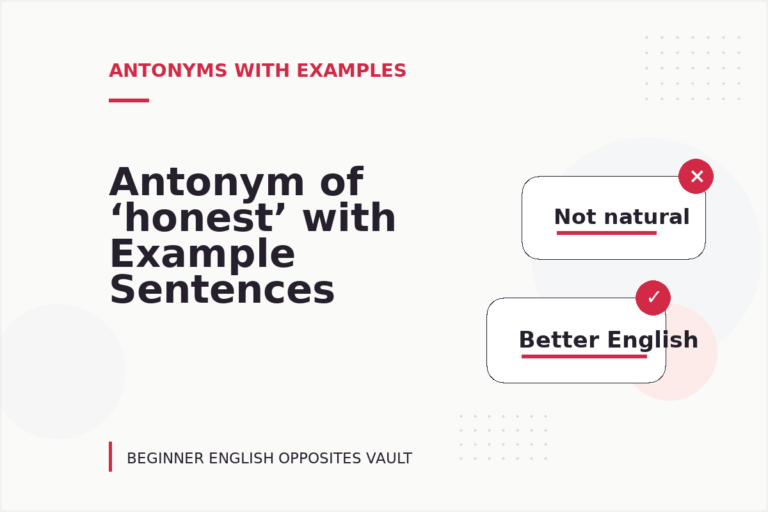 Antonym of ‘honest’ with Example Sentences Antonym of ‘honest’ with Example Sentences