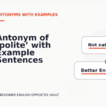 Antonym of ‘polite’ with Example Sentences