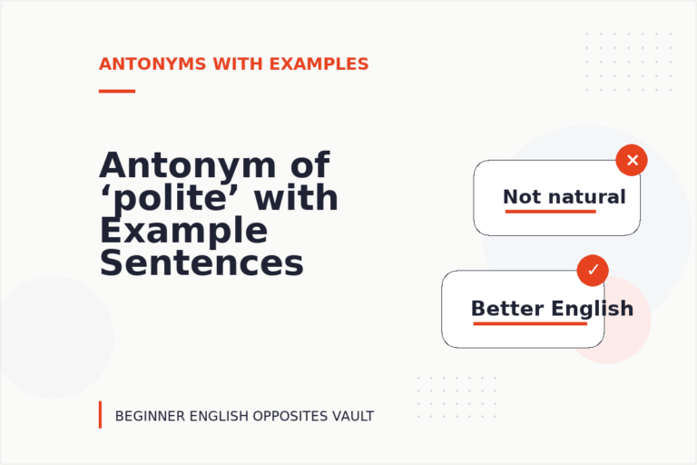 Antonym of ‘polite’ with Example Sentences Antonym of ‘polite’ with Example Sentences