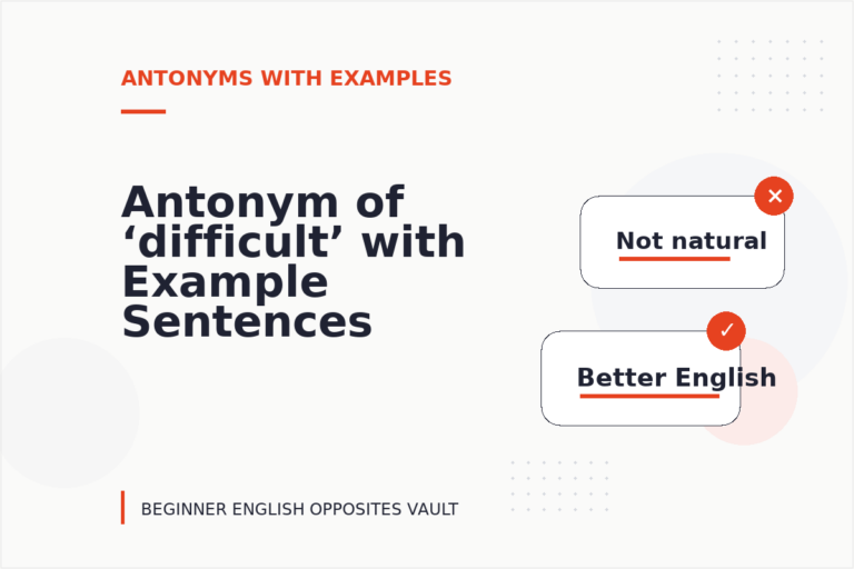 Antonym of ‘difficult’ with Example Sentences