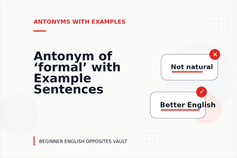 Antonym of ‘formal’ with Example Sentences Antonym of ‘formal’ with Example Sentences