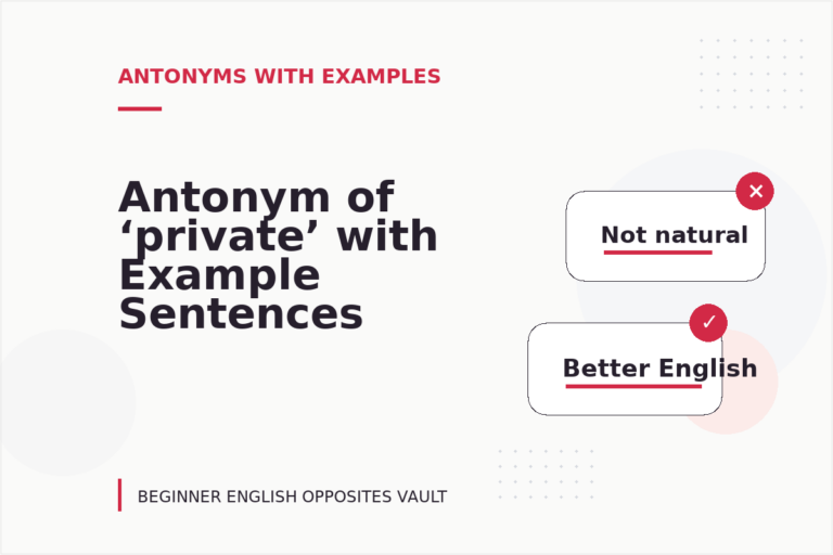 Antonym of ‘private’ with Example Sentences Antonym of ‘private’ with Example Sentences