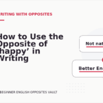 How to Use the Opposite of ‘happy’ in Writing