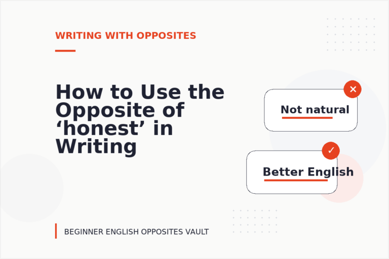 How to Use the Opposite of ‘honest’ in Writing How to Use the Opposite of ‘honest’ in Writing