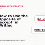 How to Use the Opposite of ‘accept’ in Writing