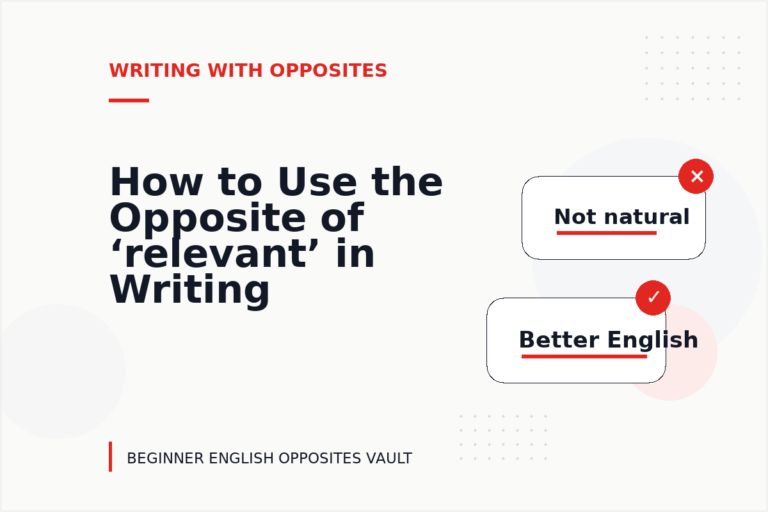 How to Use the Opposite of ‘relevant’ in Writing